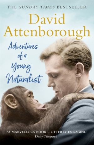 Adventures of a Young Naturalist - SIR DAVID ATTENBOROUGH'S ZOO QUEST EXPED
