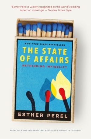 State Of Affairs - Rethinking Infidelity - a book for anyone who has ever l