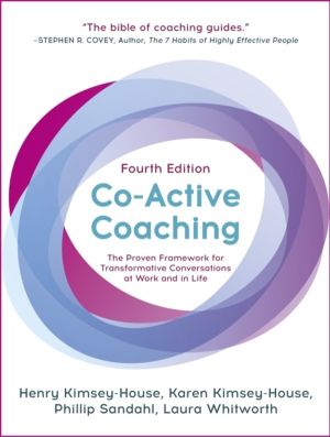 Co-Active Coaching - The proven framework for transformative conversations