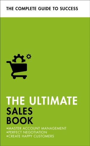 Ultimate Sales Book - Master Account Management, Perfect Negotiation, Creat