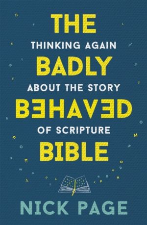 Badly Behaved Bible - Thinking again about the story of Scripture