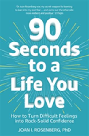 90 Seconds to a Life You Love - How to Turn Difficult Feelings into Rock-So