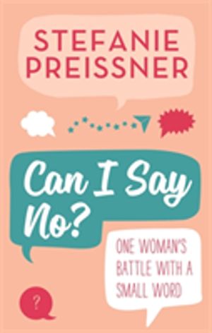 Can I Say No? - One Woman's Battle with a Small Word