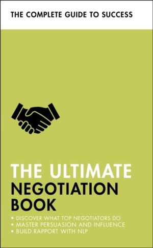Ultimate Negotiation Book - Discover What Top Negotiators Do; Master Persua