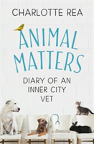 Animal Matters - Diary of an Inner City Vet