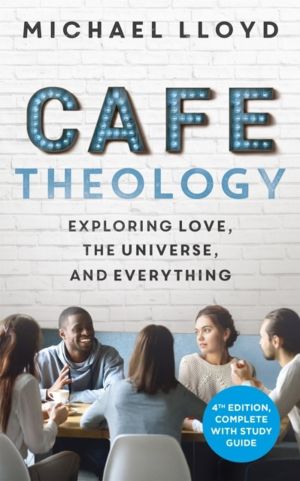 Cafe Theology - Exploring love, the universe and everything