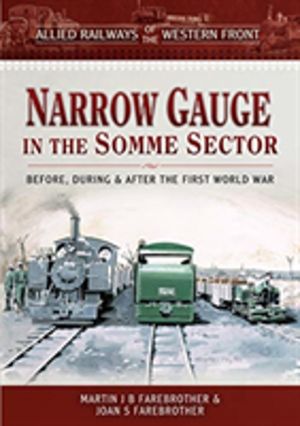 Allied Railways of the Western Front - Narrow Gauge in the Somme Sector - B