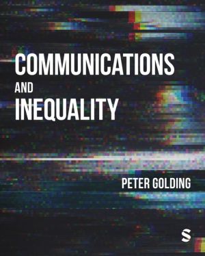 Communications and Inequality - The Media and Citizenship in Class Societie