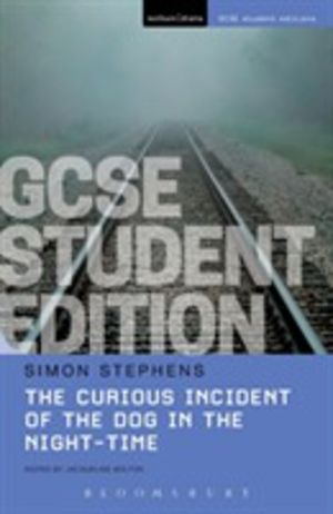 Curious Incident of the Dog in the Night-Time GCSE Student Edition