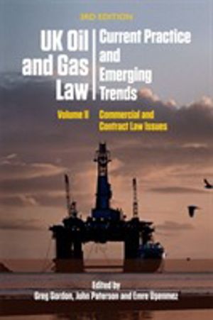 UK Oil and Gas Law: Current Practice and Emerging Trends - Volume II: Comme