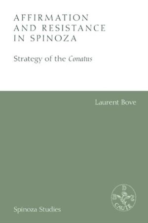 Affirmation and Resistance in Spinoza - The Strategy of the Conatus