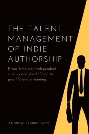 Talent Management of Indie Authorship - From American independent cinema an