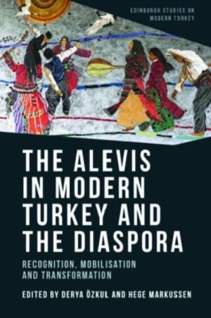Alevis in Modern Turkey and the Diaspora - Recognition, Mobilisation and Tr