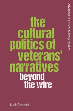 Cultural Politics of VeteransÔÇÖ Narratives - Beyond the Wire