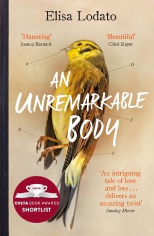 Unremarkable Body - Shortlisted for the Costa First Novel Award 2018