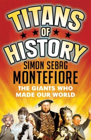 Titans of History - The Giants Who Made Our World
