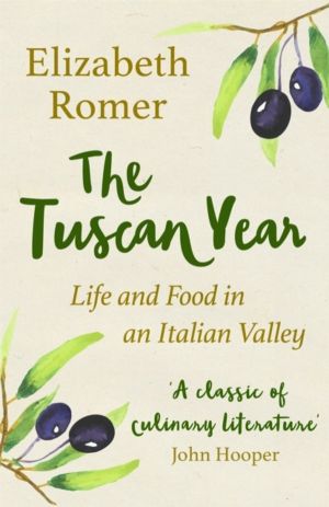 Tuscan Year - Life And Food In An Italian Valley
