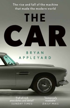 Car - The rise and fall of the machine that made the modern world