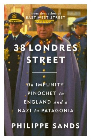 38 Londres Street - On Impunity, Pinochet in England and a Nazi in Patagoni