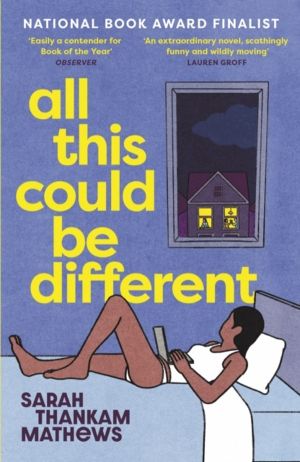 All This Could Be Different - Finalist for the 2022 National Book Award for