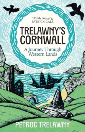 TrelawnyÔÇÖs Cornwall - A Journey through Western Lands