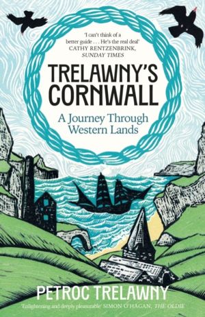 TrelawnyÔÇÖs Cornwall - A Journey through Western Lands
