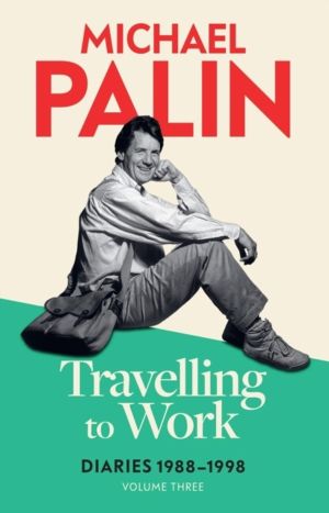 Travelling to Work - Diaries 1988ÔÇô1998 (Volume 3)