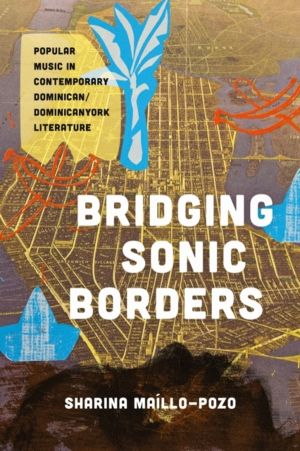 Bridging Sonic Borders - Popular Music in Contemporary Dominican/Dominicany
