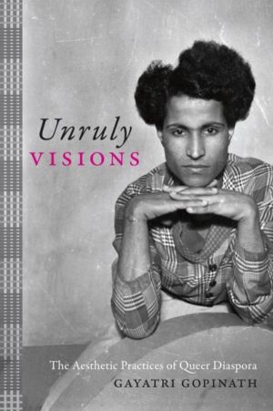 Unruly Visions - The Aesthetic Practices of Queer Diaspora