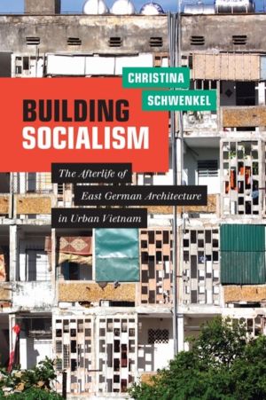 Building Socialism - The Afterlife of East German Architecture in Urban Vie