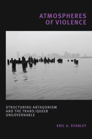 Atmospheres of Violence - Structuring Antagonism and the Trans/Queer Ungove