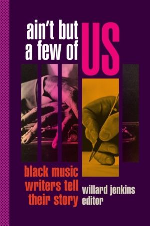 Ain't but a Few of Us - Black Music Writers Tell Their Story