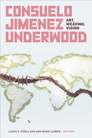 Consuelo Jimenez Underwood - Art, Weaving, Vision