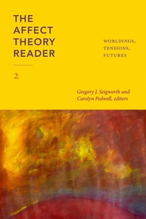 Affect Theory Reader 2 - Worldings, Tensions, Futures