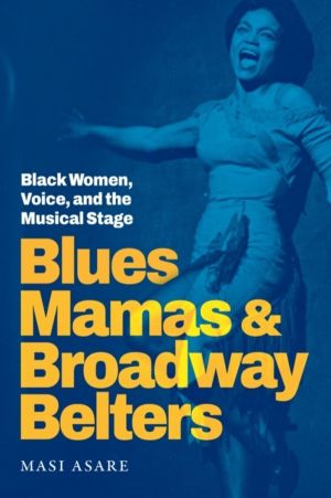 Blues Mamas and Broadway Belters - Black Women, Voice, and the Musical Stag
