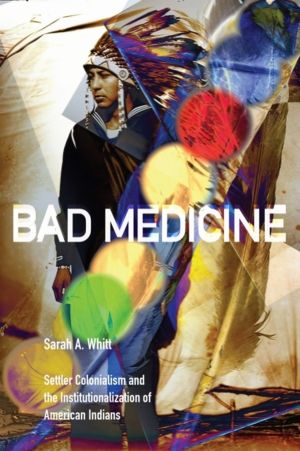 Bad Medicine - Settler Colonialism and the Institutionalization of American