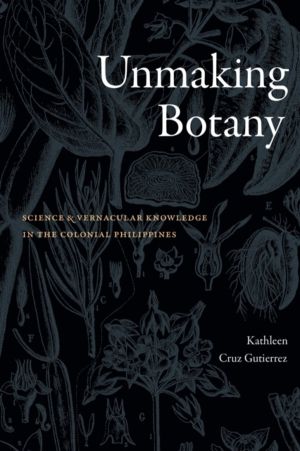 Unmaking Botany - Science and Vernacular Knowledge in the Colonial Philippi