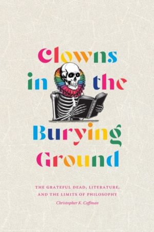 Clowns in the Burying Ground - The Grateful Dead, Literature, and the Limit