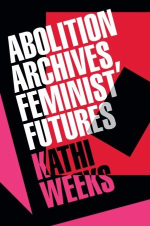 Abolition Archives, Feminist Futures
