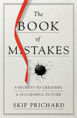 The Book of Mistakes - 9 Secrets to Creating a Successful Future