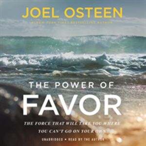 The Power of Favor : The Force That Will Take You Where You Can't Go on You