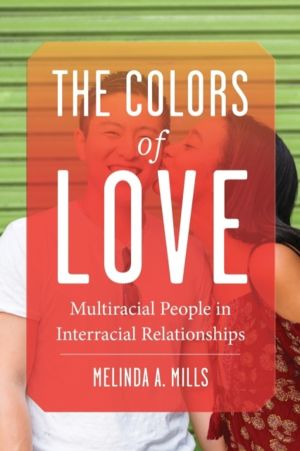 Colors of Love - Multiracial People in Interracial Relationships