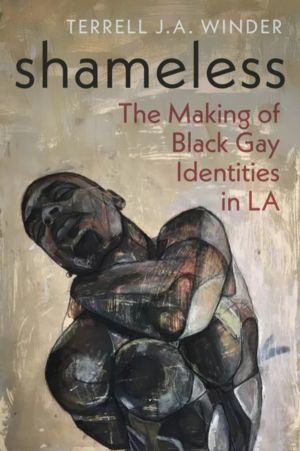 Shameless - The Making of Black Gay Identities in LA