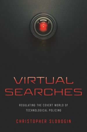 Virtual Searches - Regulating the Covert World of Technological Policing