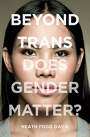 Beyond Trans - Does Gender Matter?