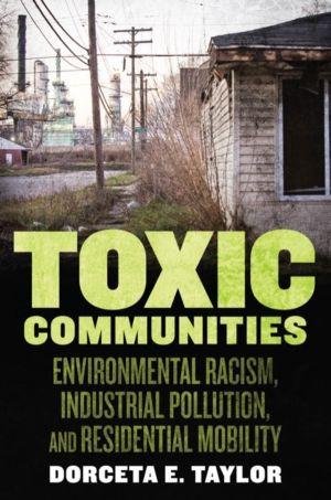 Toxic Communities - Environmental Racism, Industrial Pollution, and Residen
