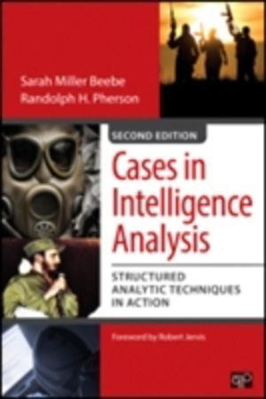 Cases in Intelligence Analysis - Structured Analytic Techniques in Action