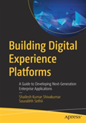 Building Digital Experience Platforms - A Guide to Developing Next-Generati