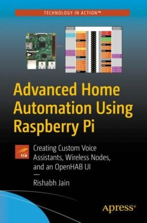 Advanced Home Automation Using Raspberry Pi - Building Custom Hardware, Voi