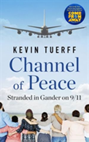 Channel of Peace - Stranded in Gander on 9/11